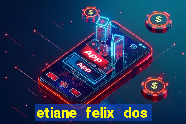 etiane felix dos santos pelada